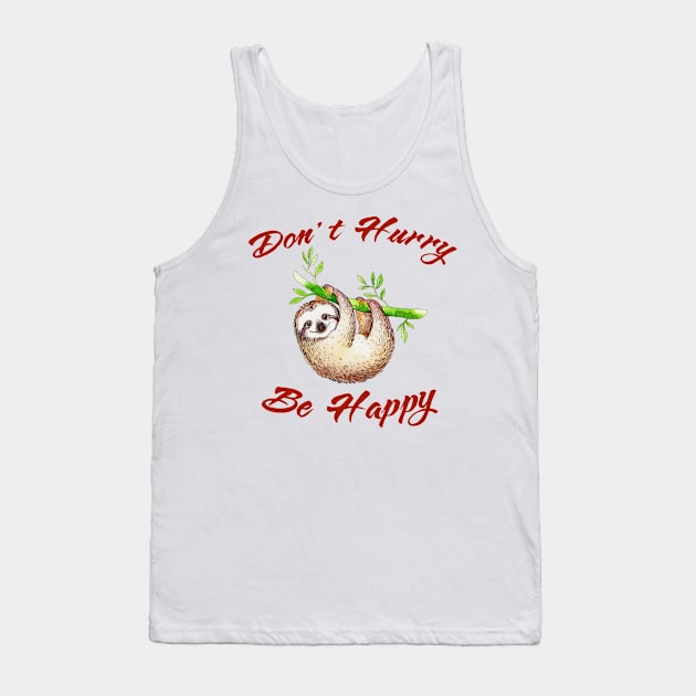 Funny Sloth Don't Hurry Be Happy Thanksgiving Christmas Tank Top by little.tunny